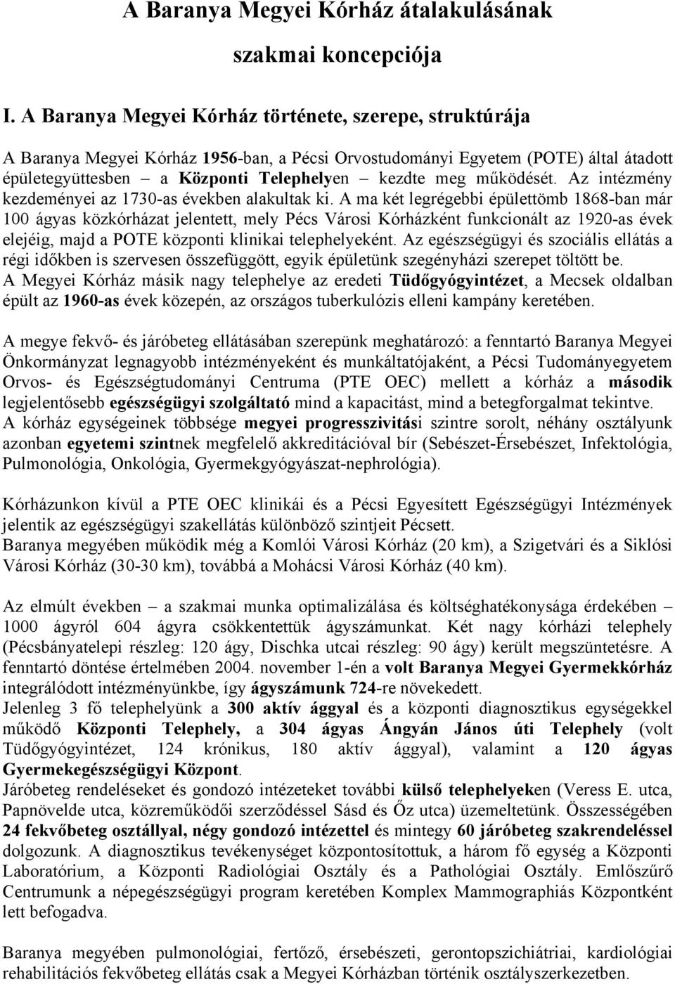 működését. Az intézmény kezdeményei az 1730-as években alakultak ki.