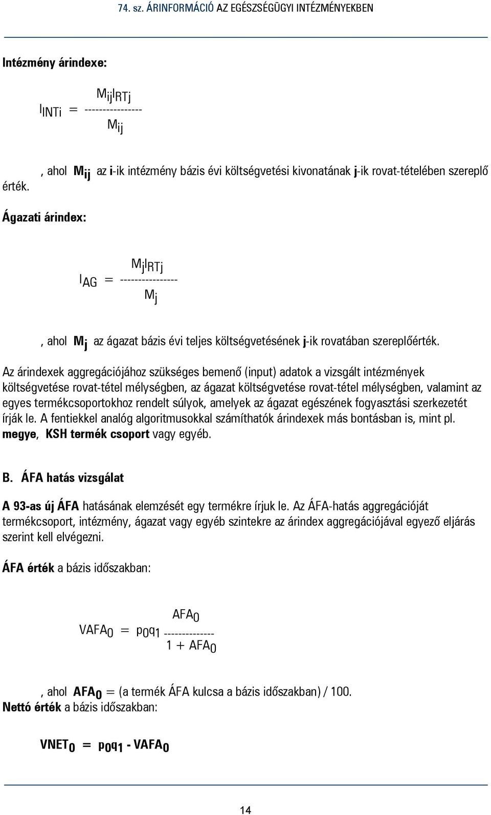 költségvetésének j-ik rovatában szereplőérték.