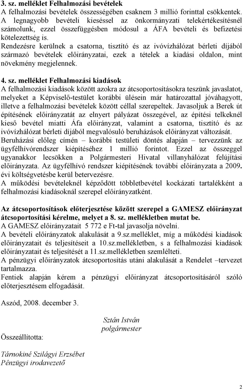 Rendezésre kerülnek a csatorna, tisztító és az ivóvízhálózat bérleti díjából szá