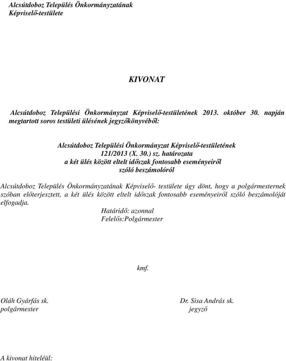 határozata a két ülés között eltelt időszak fontosabb eseményeiről szóló beszámolóról Alcsútdoboz