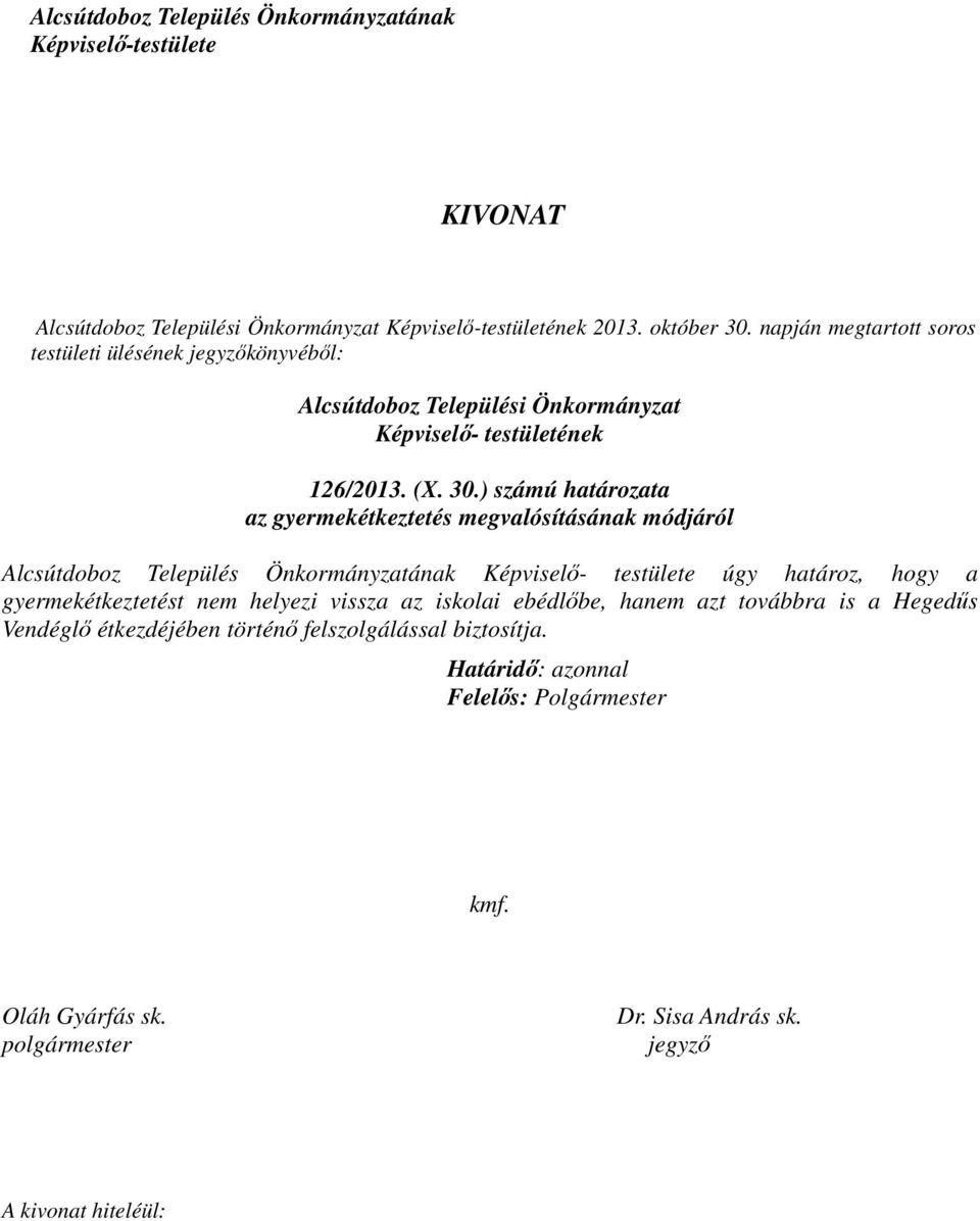 ) számú határozata az gyermekétkeztetés megvalósításának módjáról Alcsútdoboz Település Önkormányzatának