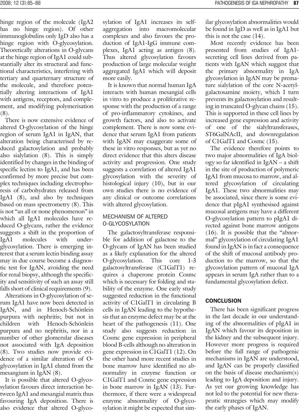 molecule, and therefore potentially altering interactions of IgA1 with antigens, receptors, and complement, and modifying polymerisation (8).