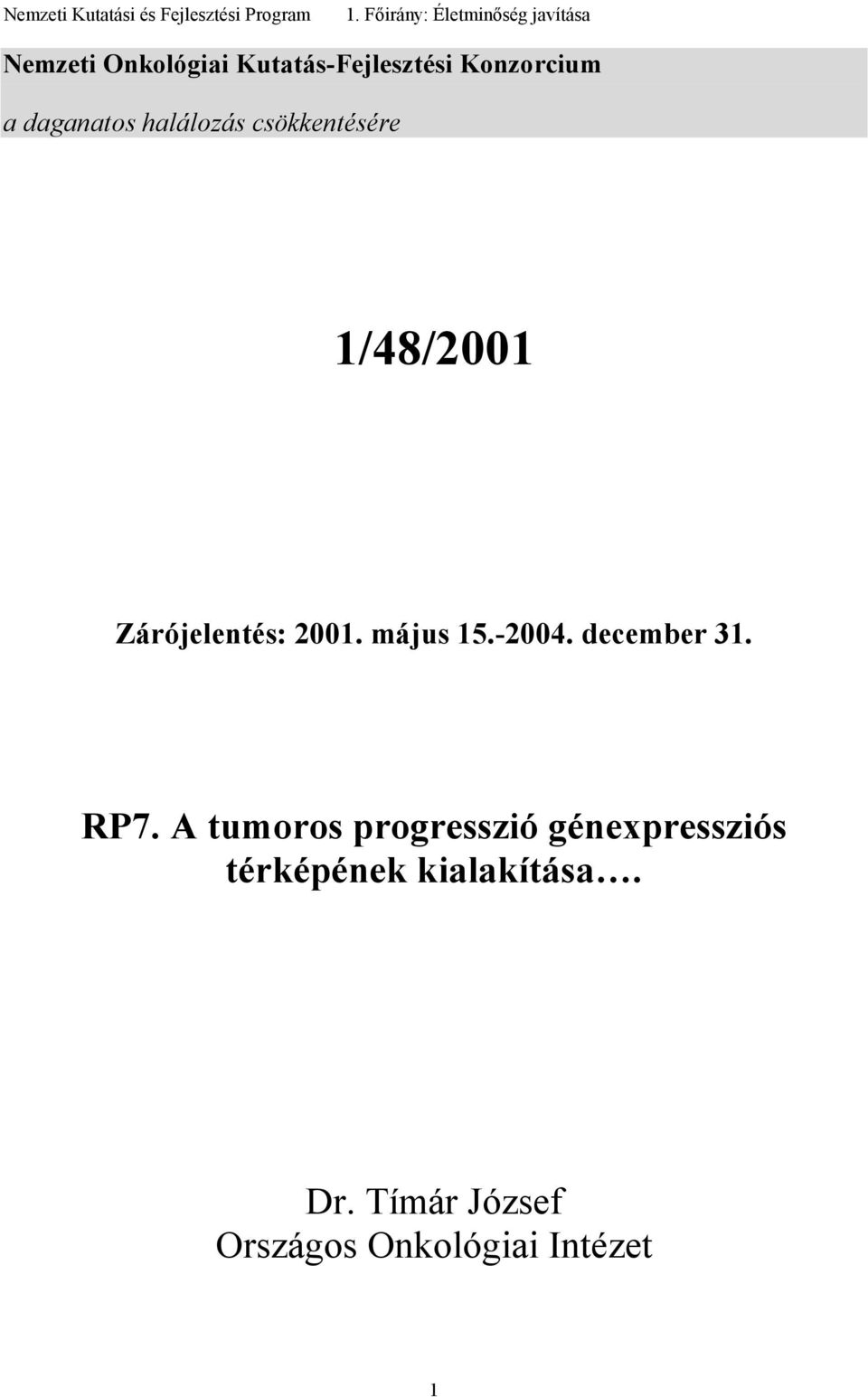 a daganatos halálozás csökkentésére 1/48/21 Zárójelentés: 21. május 15.-24.