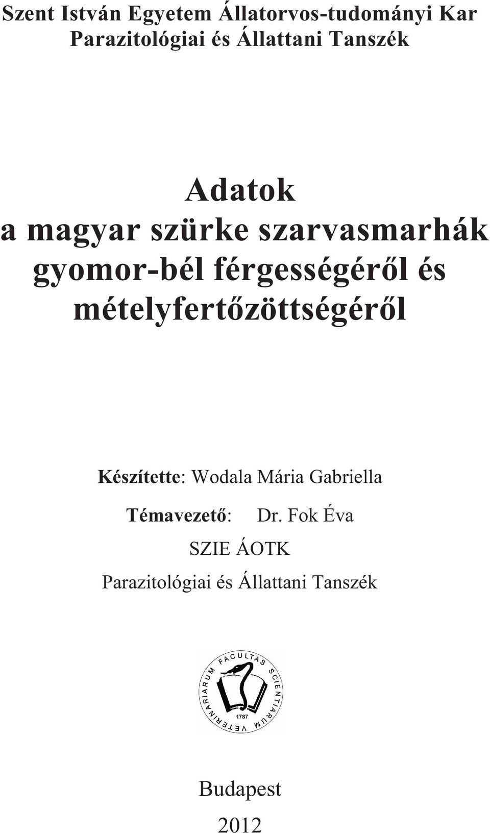 férgességéről és mételyfertőzöttségéről Készítette: Wodala Mária