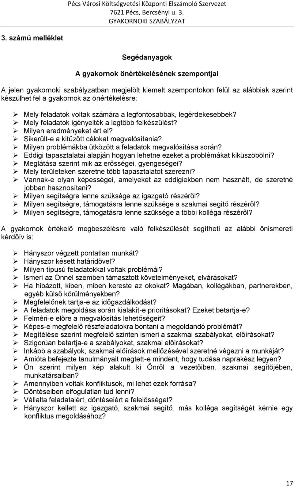 Sikerült-e a kitűzött célokat megvalósítania? Milyen problémákba ütközött a feladatok megvalósítása során? Eddigi tapasztalatai alapján hogyan lehetne ezeket a problémákat kiküszöbölni?