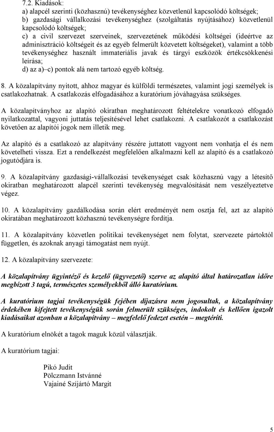 immateriális javak és tárgyi eszközök értékcsökkenési leírása; d) az a) c) pontok alá nem tartozó egyéb költség. 8.