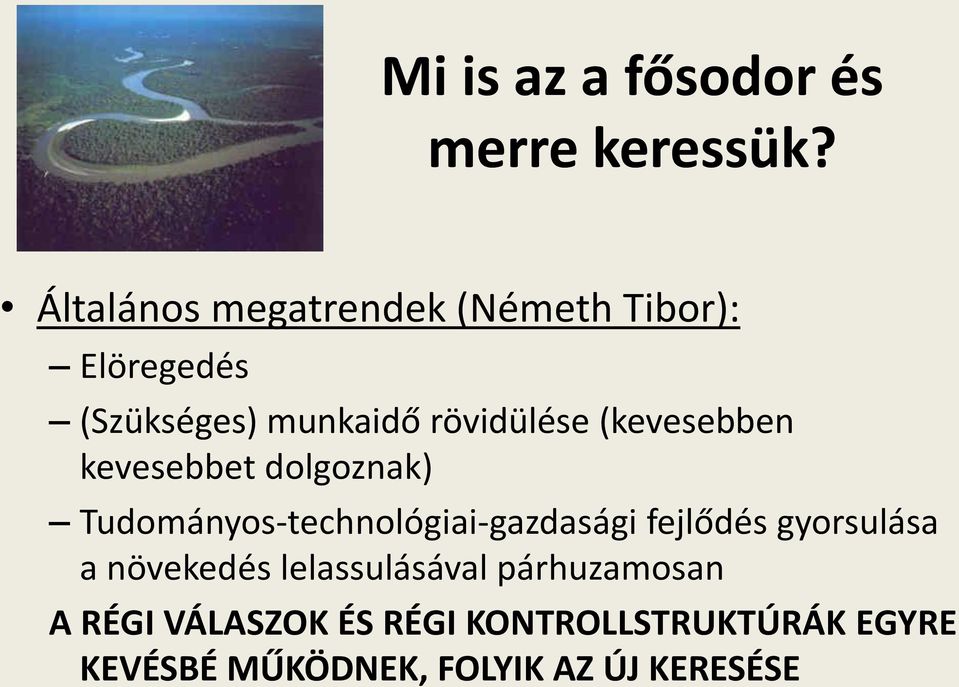 (kevesebben kevesebbet dolgoznak) Tudományos-technológiai-gazdasági fejlődés