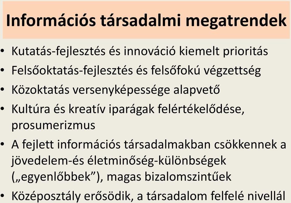 kreatív iparágak felértékelődése, prosumerizmus A fejlett információs társadalmakban csökkennek a