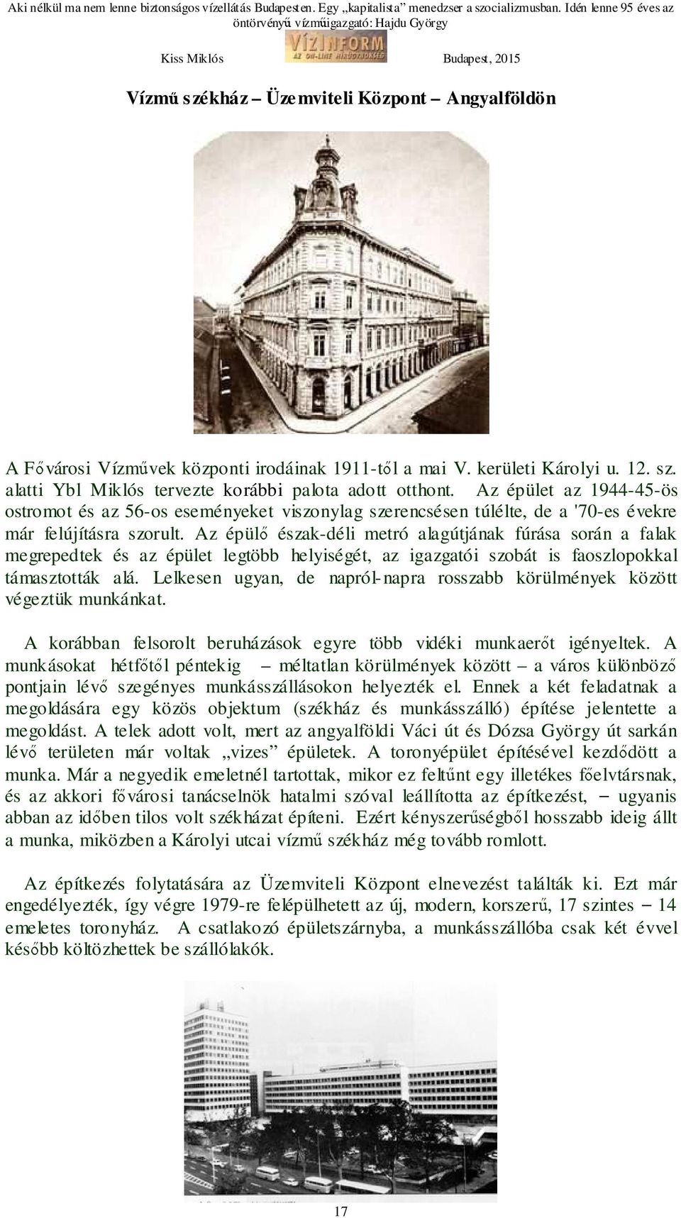 Az épülő észak-déli metró alagútjának fúrása során a falak megrepedtek és az épület legtöbb helyiségét, az igazgatói szobát is faoszlopokkal támasztották alá.