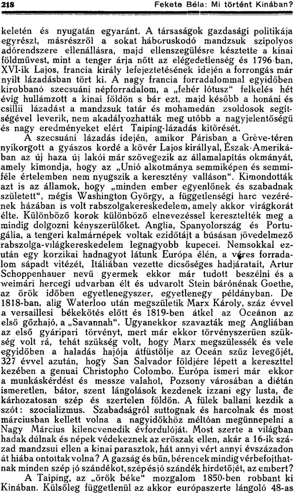 elégedetlenség és 1796 ban, XVI-ik Lajos, francia király lefejeztetésének idején a forrongás már nyilt lázadásban tört ki.