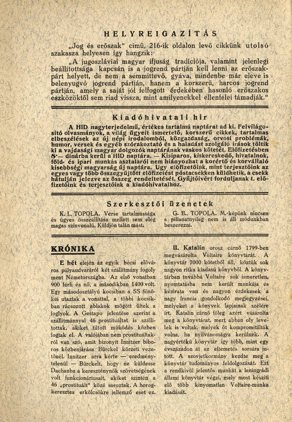 érdekében hasonló erőszakos eszközöktől sem riad vissza, mint amilyenekkel ellenfelei támadják." Kiadóhivatali hir A HID nagy terjedelmű, értékes tartalmú naptárat ad ki.