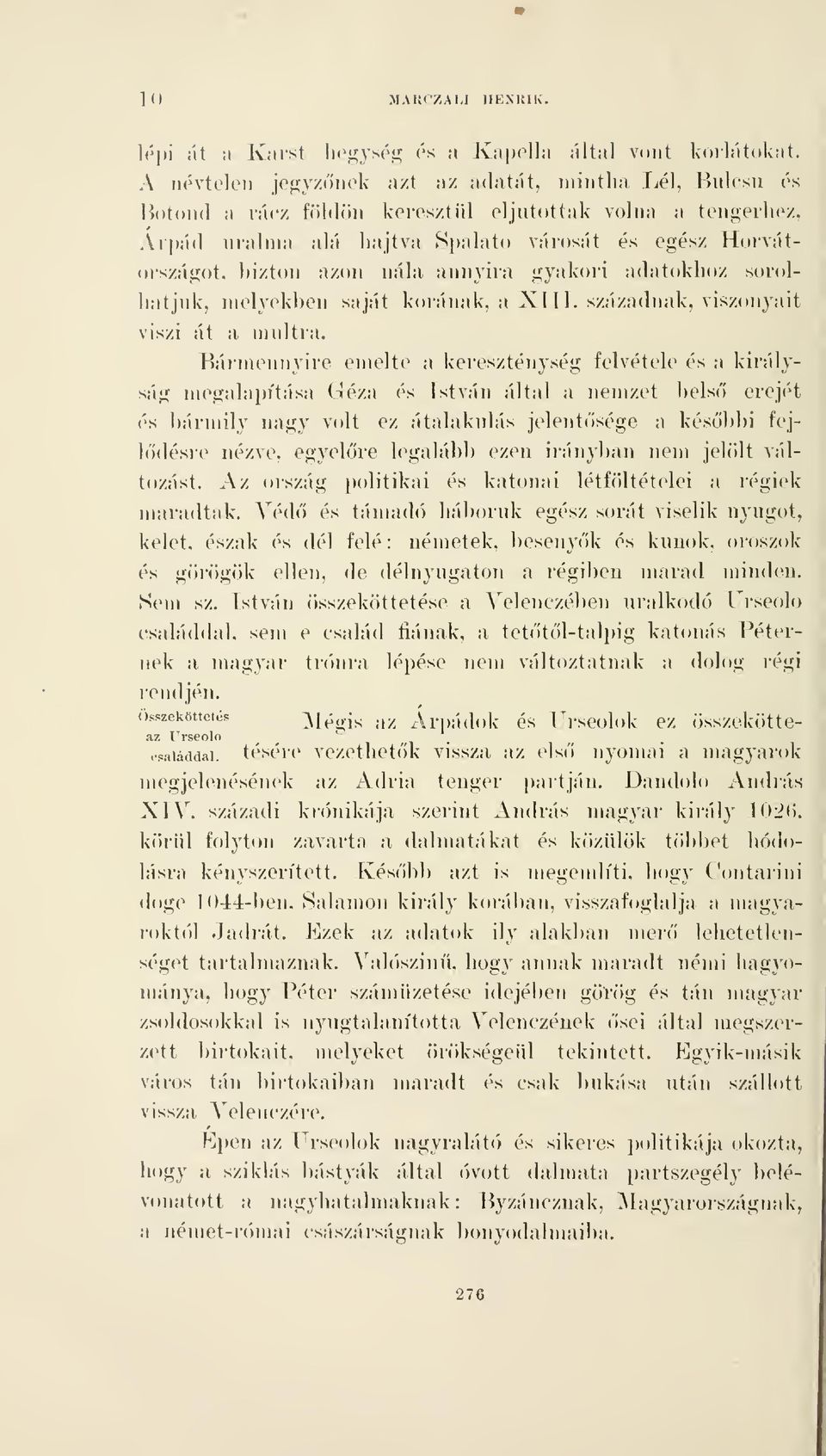 Árpád uralnia alá hajtva Sjjalato városát és egész Horvátországot, bizton azon nála aunyii'a gyakori adatokhoz sorolhatjuk, nielyekl)en saját koi;íiiak. a XI 11. sz.