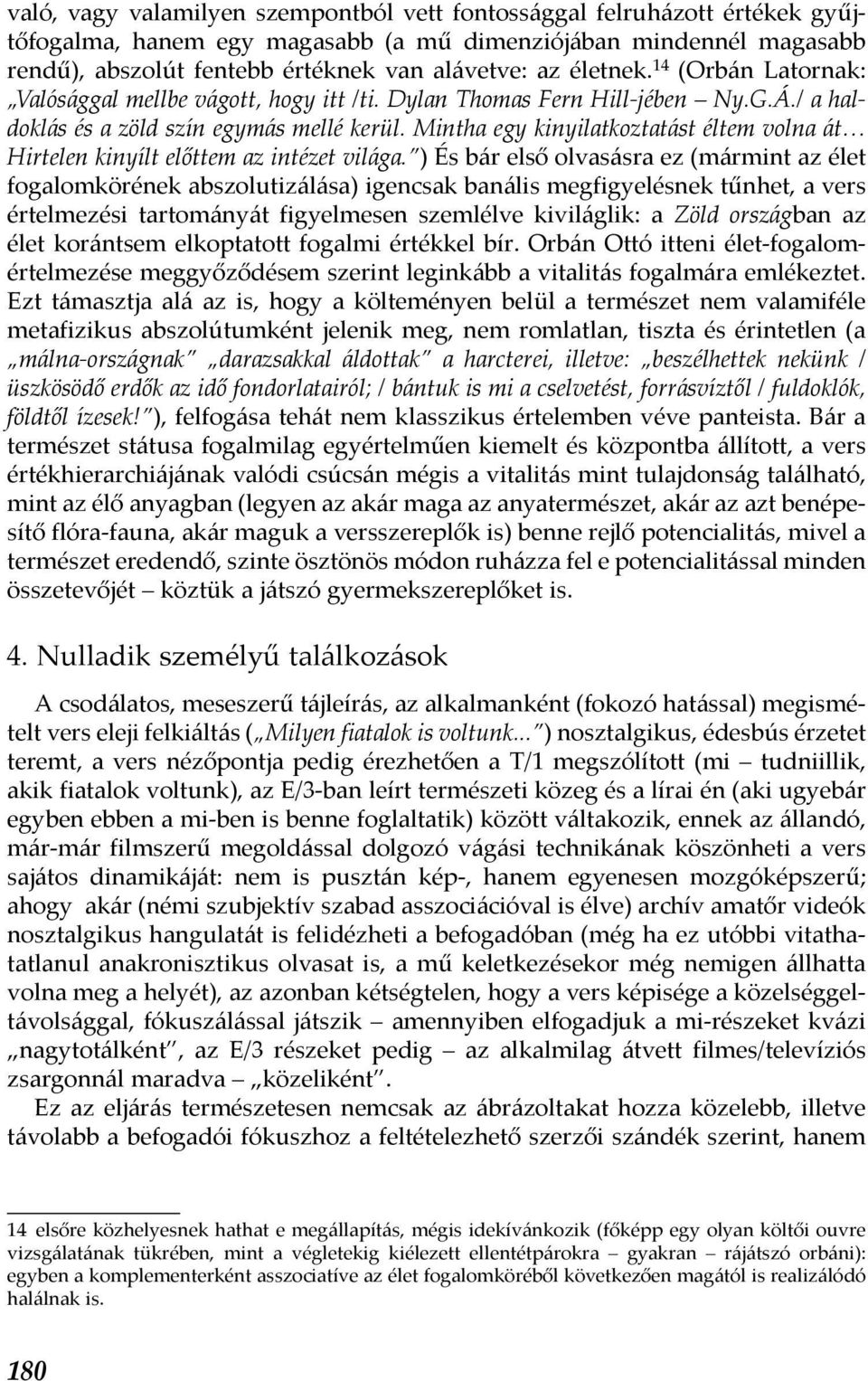 Mintha egy kinyilatkoztatást éltem volna át Hirtelen kinyílt előttem az intézet világa.