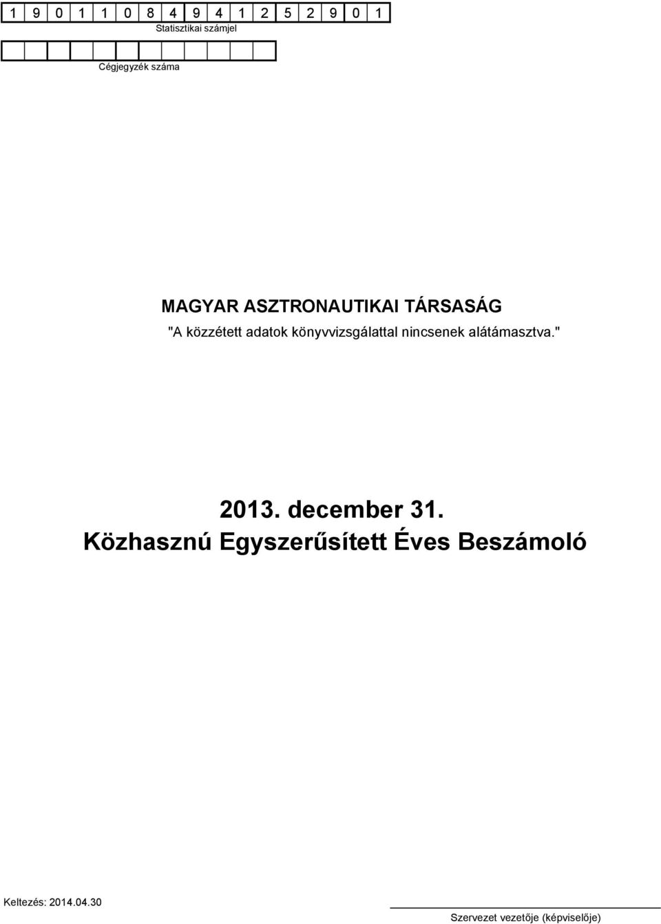 könyvvizsgálattal nincsenek alátámasztva." 2013. december 31.