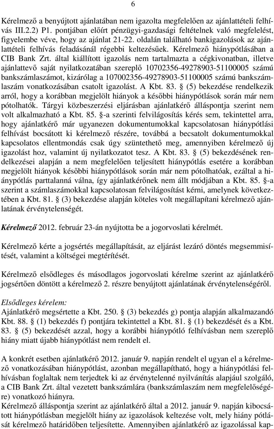 Kérelmez hiánypótlásában a CIB Bank Zrt.