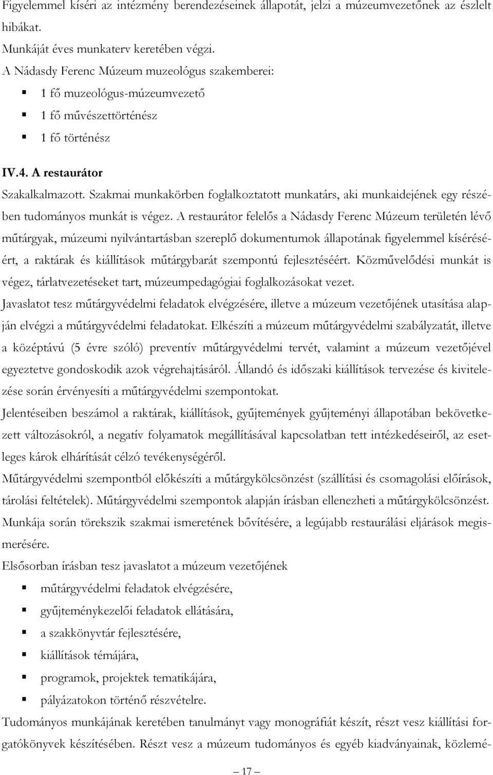 Szakmai munkakörben foglalkoztatott munkatárs, aki munkaidejének egy részében tudományos munkát is végez.