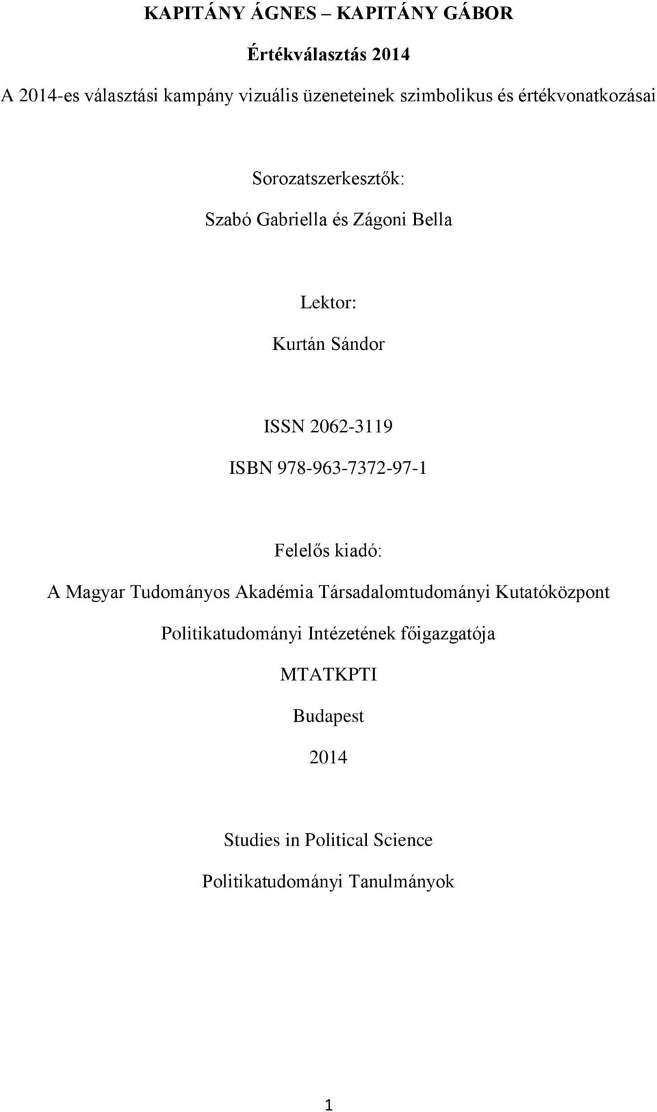 ISBN 978-963-7372-97-1 Felelős kiadó: A Magyar Tudományos Akadémia Társadalomtudományi Kutatóközpont