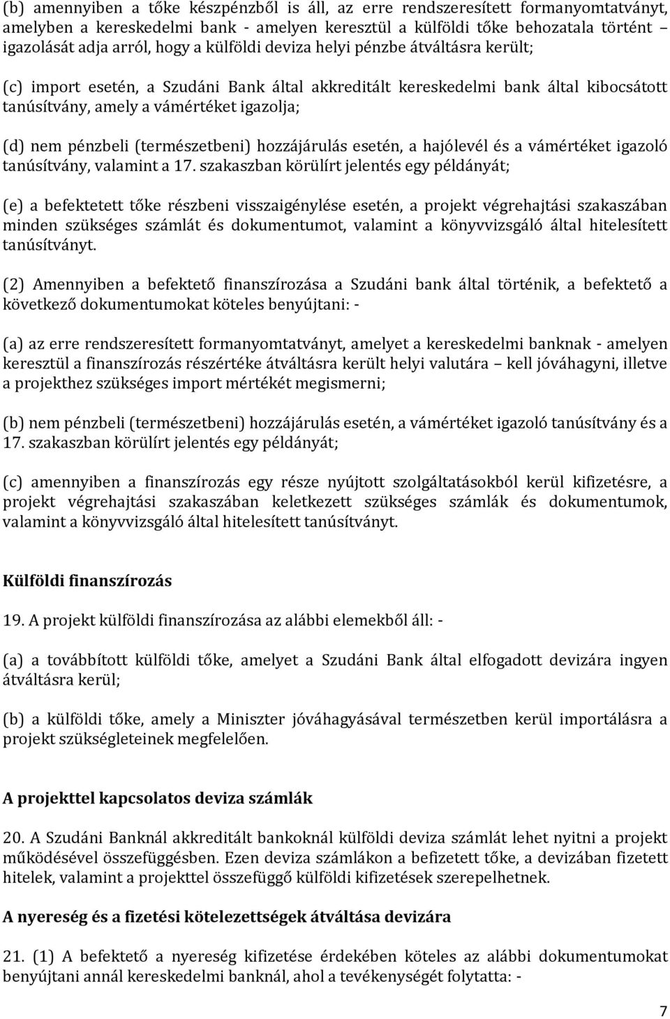 (természetbeni) hozzájárulás esetén, a hajólevél és a vámértéket igazoló tanúsítvány, valamint a 17.