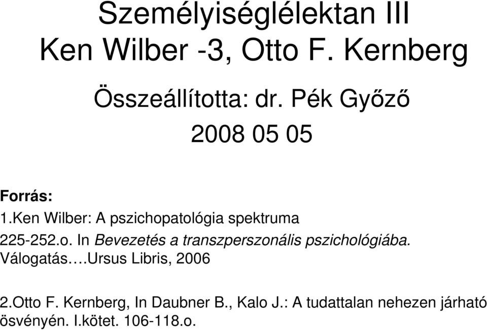 Válogatás.Ursus Libris, 2006 2.Otto F. Kernberg, In Daubner B., Kalo J.