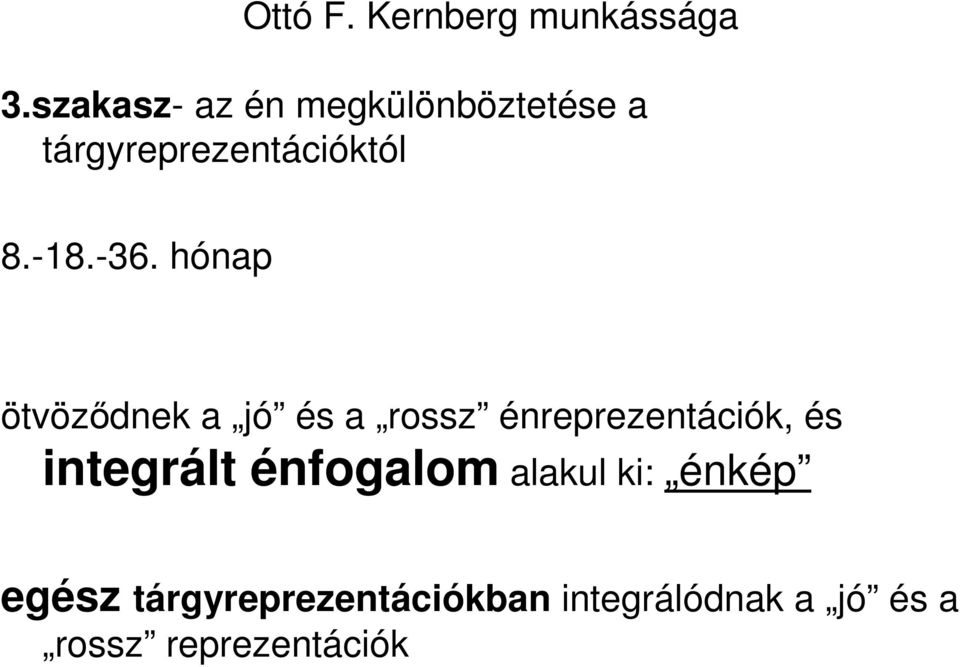 -36. hónap ötvözıdnek a jó és a rossz énreprezentációk, és