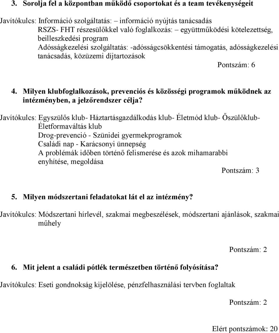 Milyen klubfoglalkozások, prevenciós és közösségi programok működnek az intézményben, a jelzőrendszer célja?