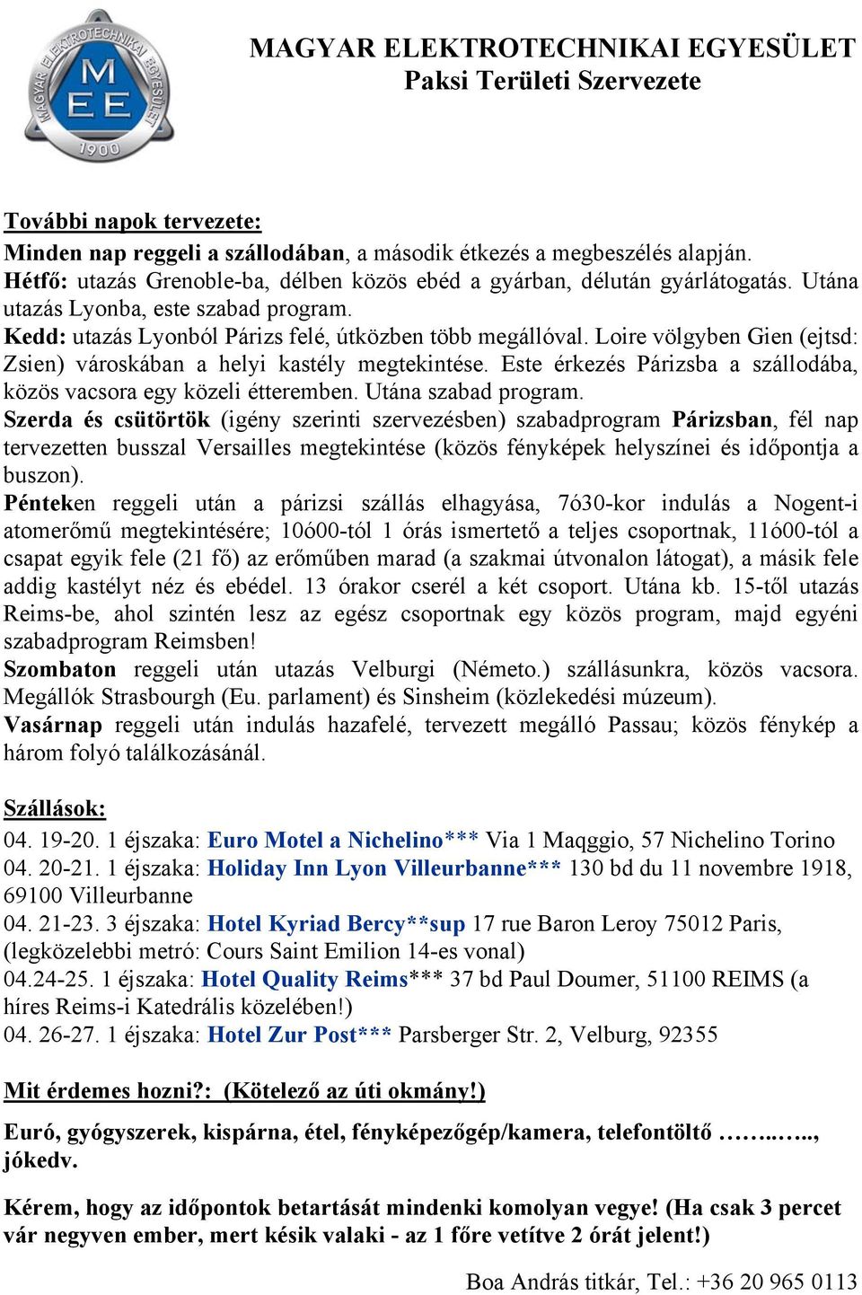 Este érkezés Párizsba a szállodába, közös vacsora egy közeli étteremben. Utána szabad program.