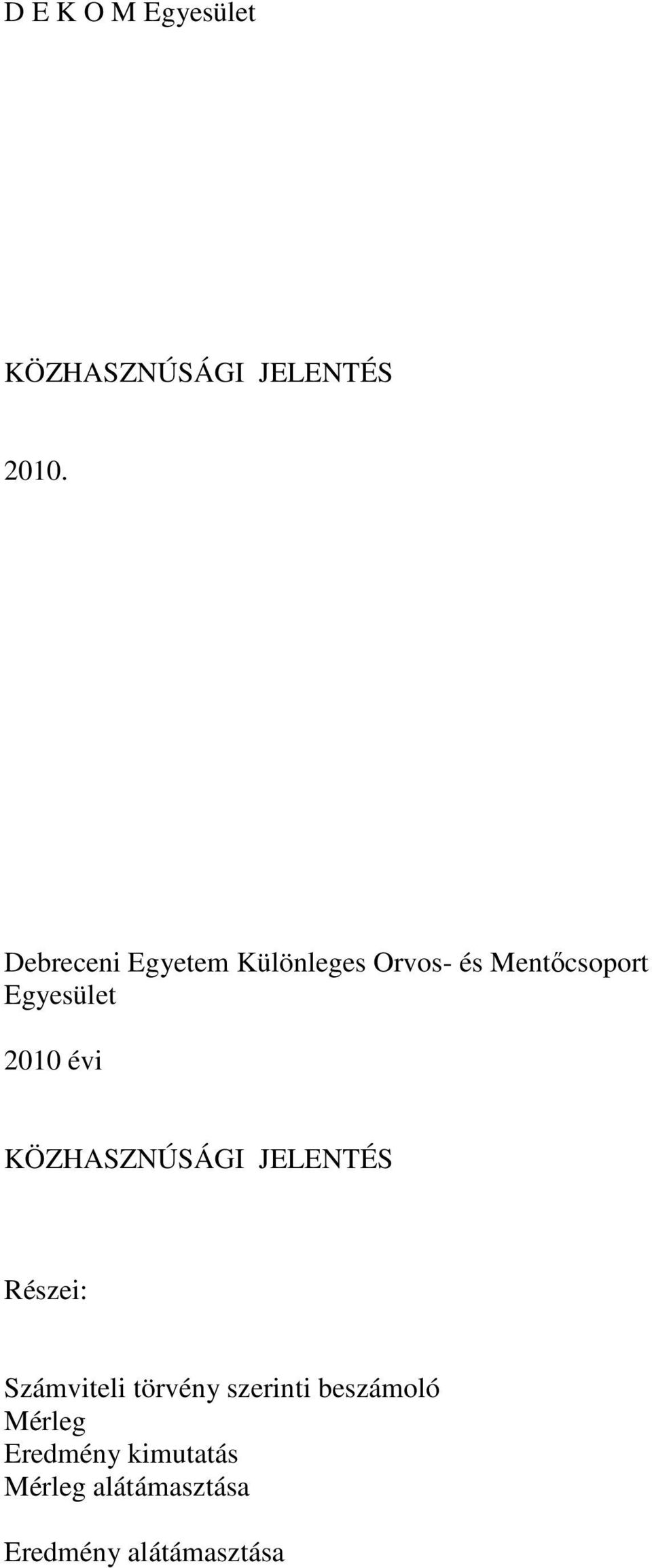 2010 évi KÖZHASZNÚSÁGI JELENTÉS Részei: Számviteli törvény