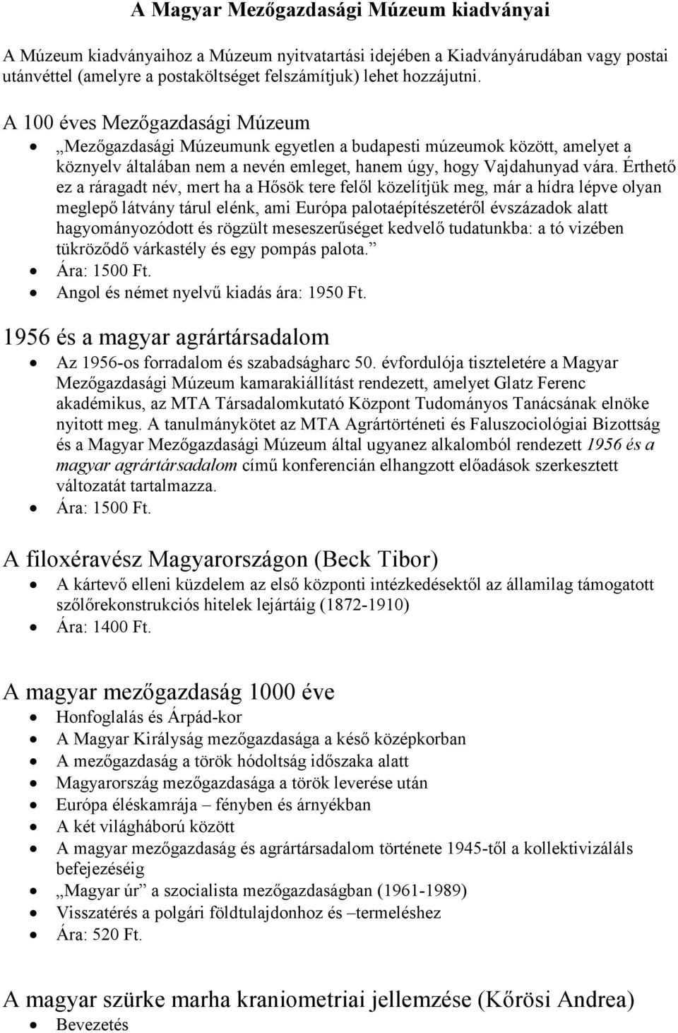 Érthetı ez a ráragadt név, mert ha a Hısök tere felıl közelítjük meg, már a hídra lépve olyan meglepı látvány tárul elénk, ami Európa palotaépítészetérıl évszázadok alatt hagyományozódott és rögzült