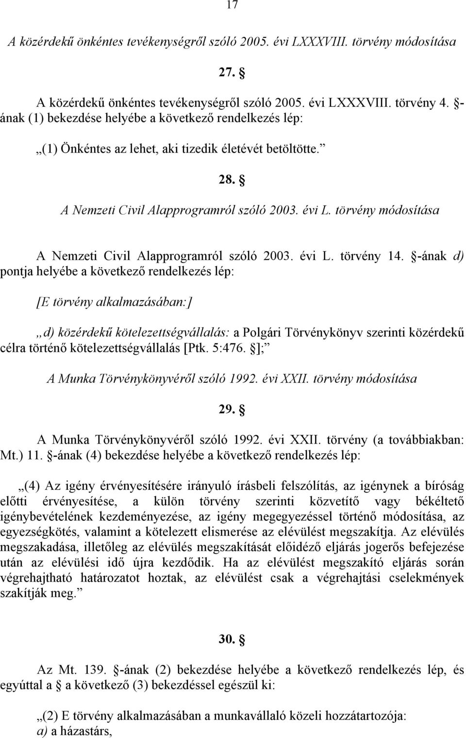 törvény módosítása A Nemzeti Civil Alapprogramról szóló 2003. évi L. törvény 14.