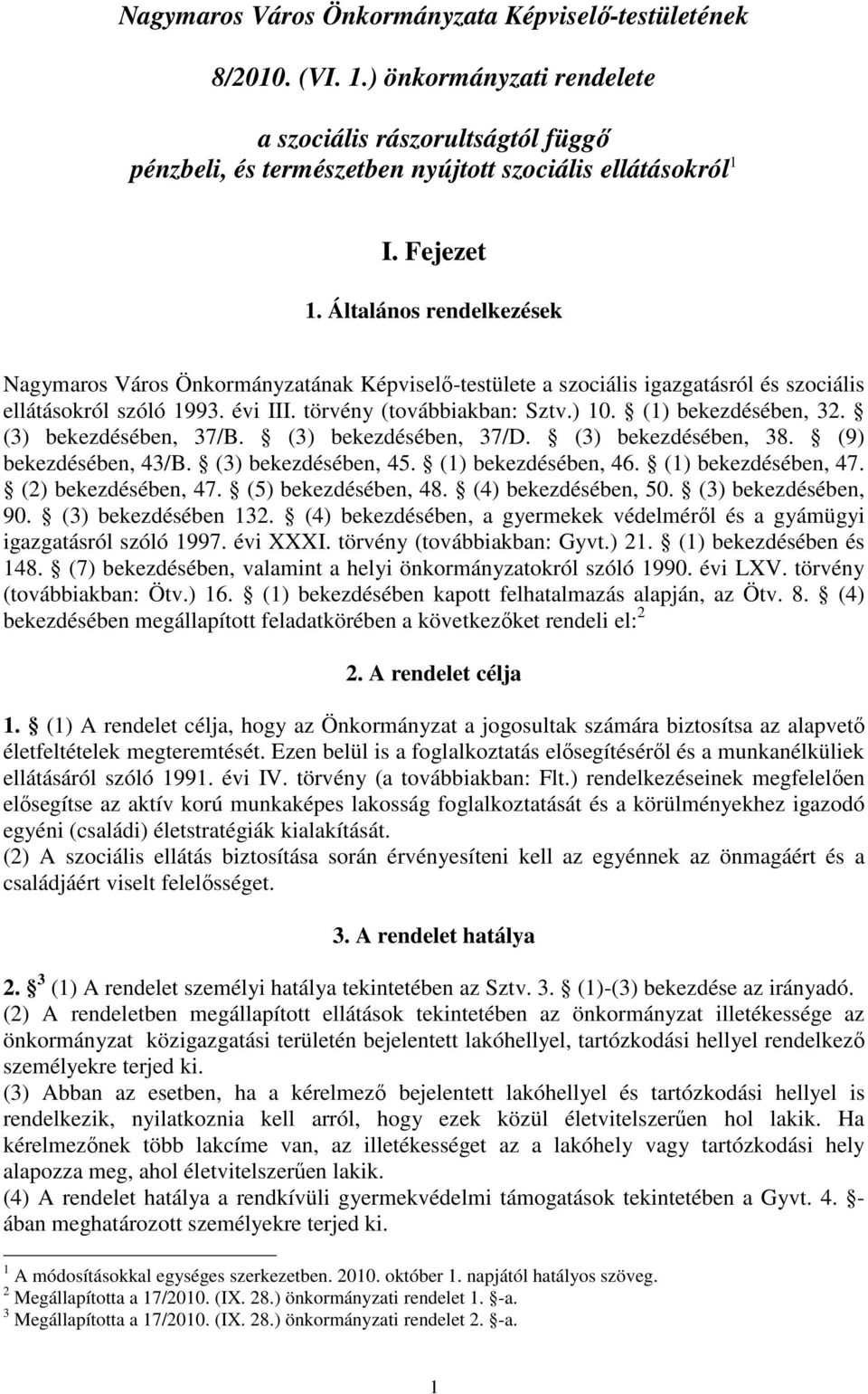 (1) bekezdésében, 32. (3) bekezdésében, 37/B. (3) bekezdésében, 37/D. (3) bekezdésében, 38. (9) bekezdésében, 43/B. (3) bekezdésében, 45. (1) bekezdésében, 46. (1) bekezdésében, 47.