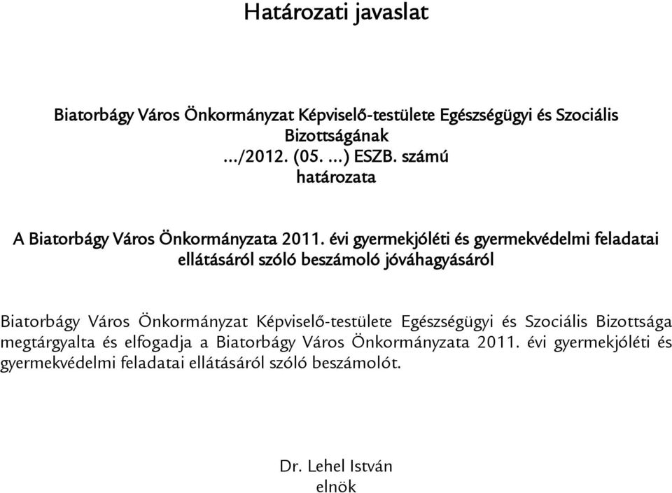 évi gyermekjóléti és gyermekvédelmi feladatai ellátásáról szóló beszámoló jóváhagyásáról Biatorbágy Város Önkormányzat