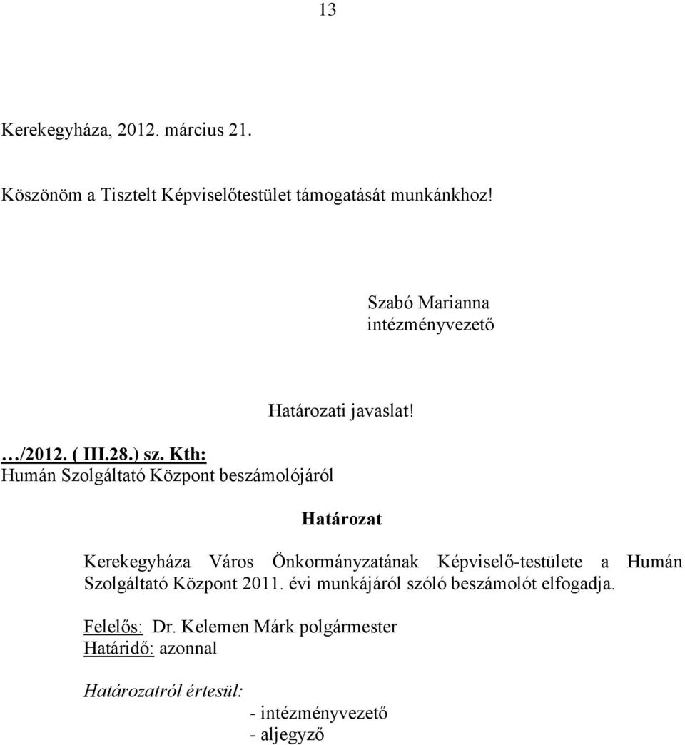 Kth: Humán Szolgáltató Központ beszámolójáról Határozati javaslat!