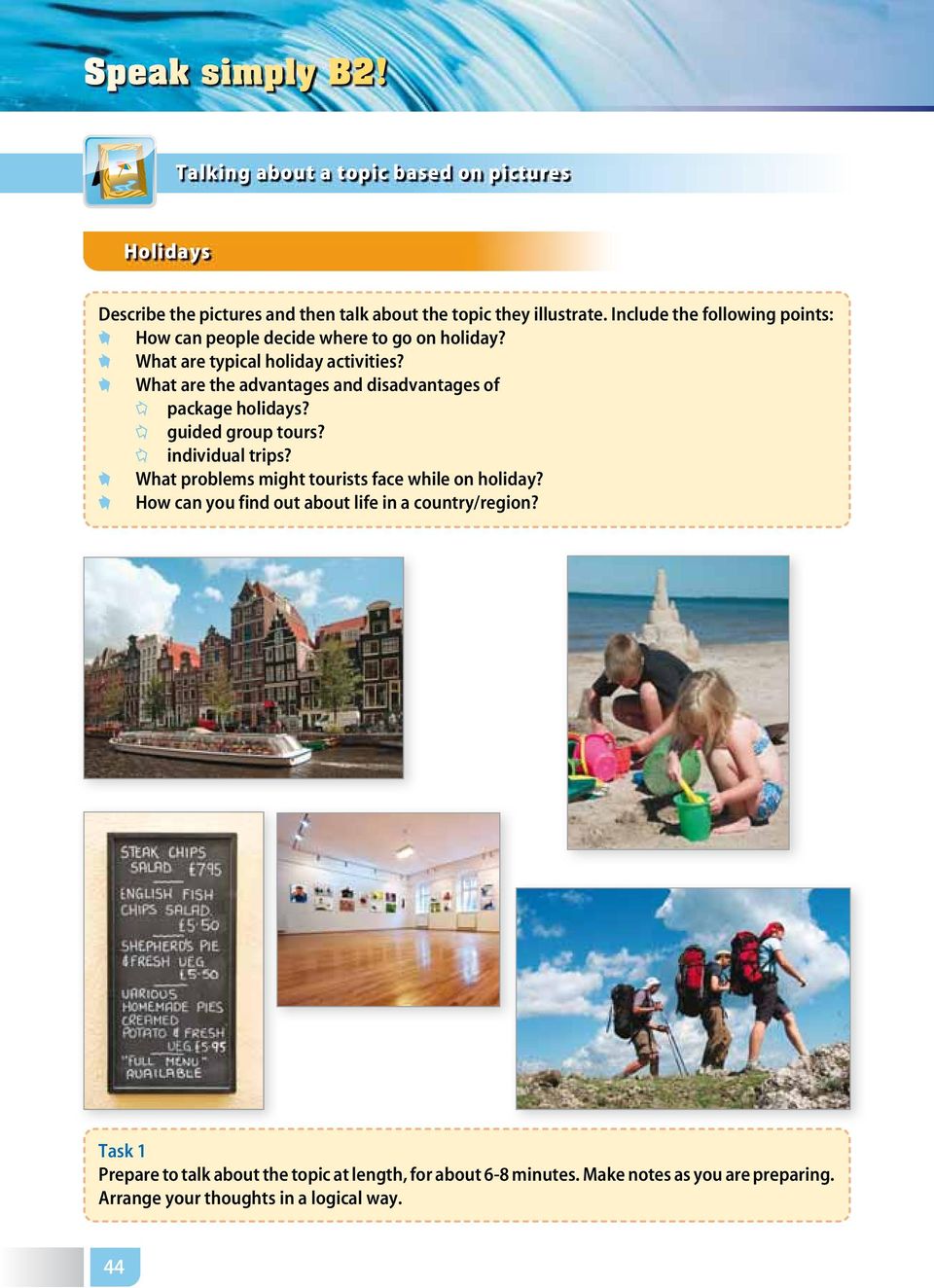 What are the advantages and disadvantages of C package holidays? C guided group tours? C individual trips?