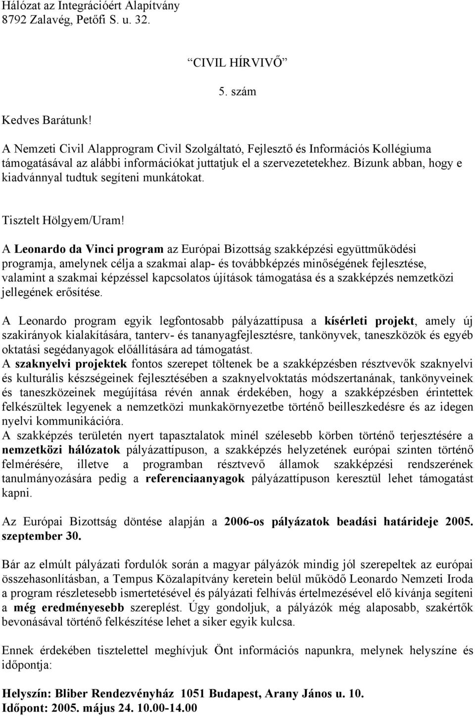 Bízunk abban, hogy e kiadvánnyal tudtuk segíteni munkátokat. Tisztelt Hölgyem/Uram!