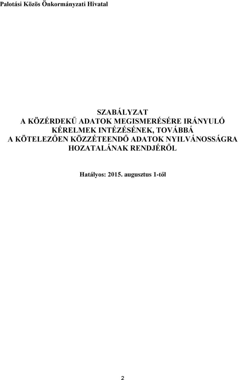 INTÉZÉSÉNEK, TOVÁBBÁ A KÖTELEZŐEN KÖZZÉTEENDŐ ADATOK