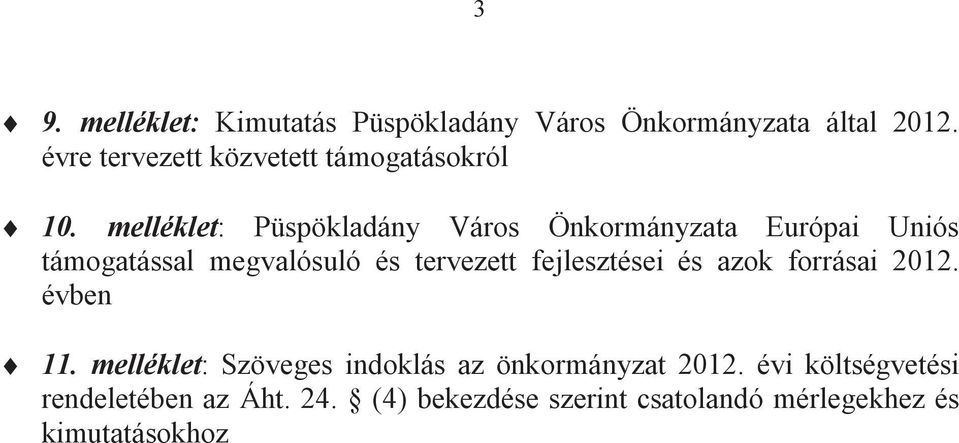 melléklet: Püspökladány Város Önkormányzata Európai Uniós támogatással megvalósuló és tervezett