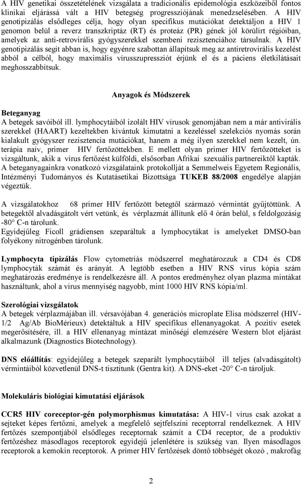 anti-retrovirális gyógyszerekkel szembeni rezisztenciához társulnak.