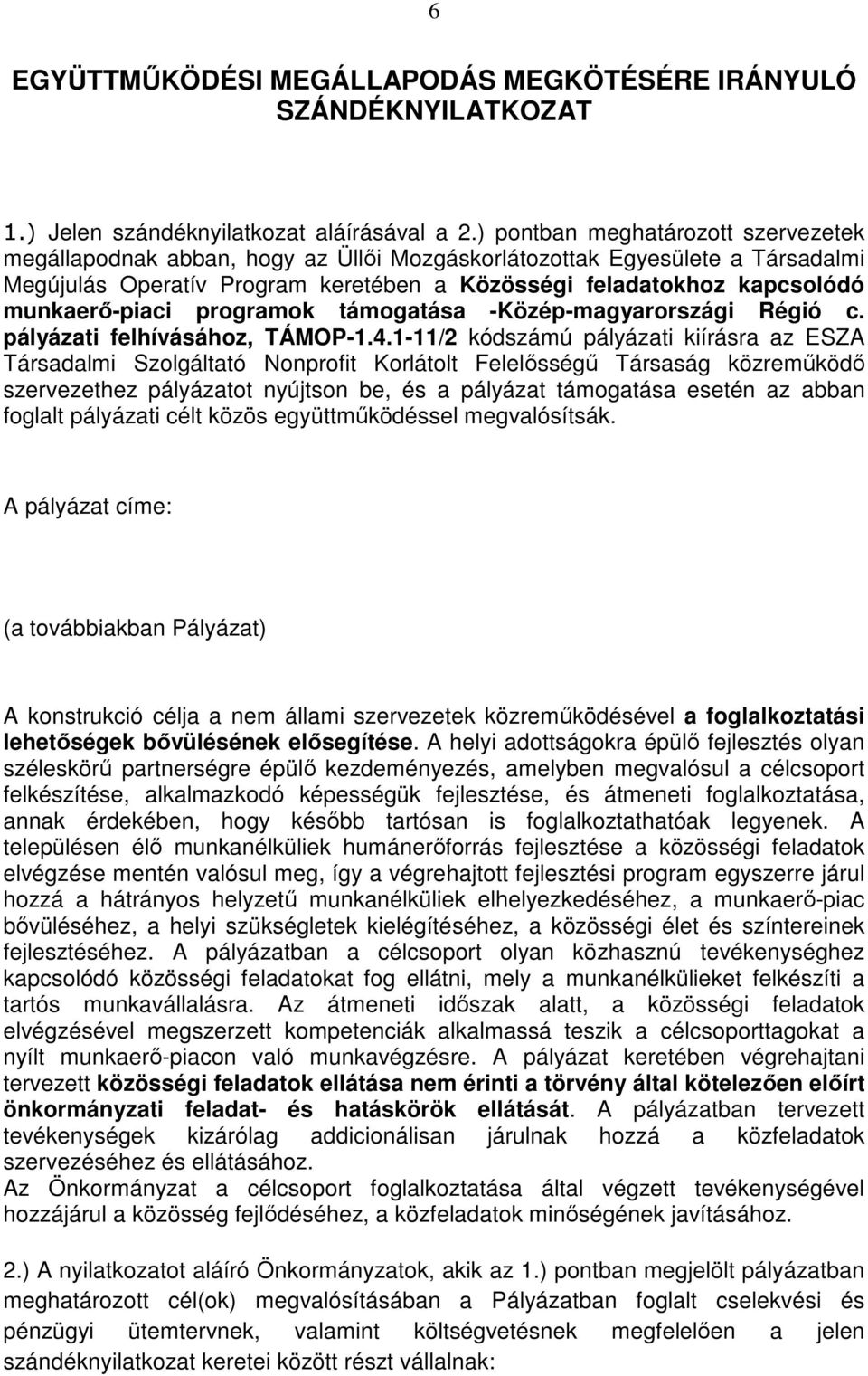 munkaerı-piaci programok támogatása -Közép-magyarországi Régió c. pályázati felhívásához, TÁMOP-1.4.