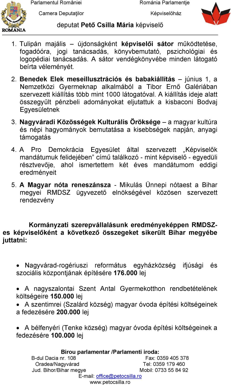 Benedek Elek meseillusztrációs és babakiállítás június 1, a Nemzetközi Gyermeknap alkalmából a Tibor Ernő Galériában szervezett kiállítás több mint 1000 látogatóval.