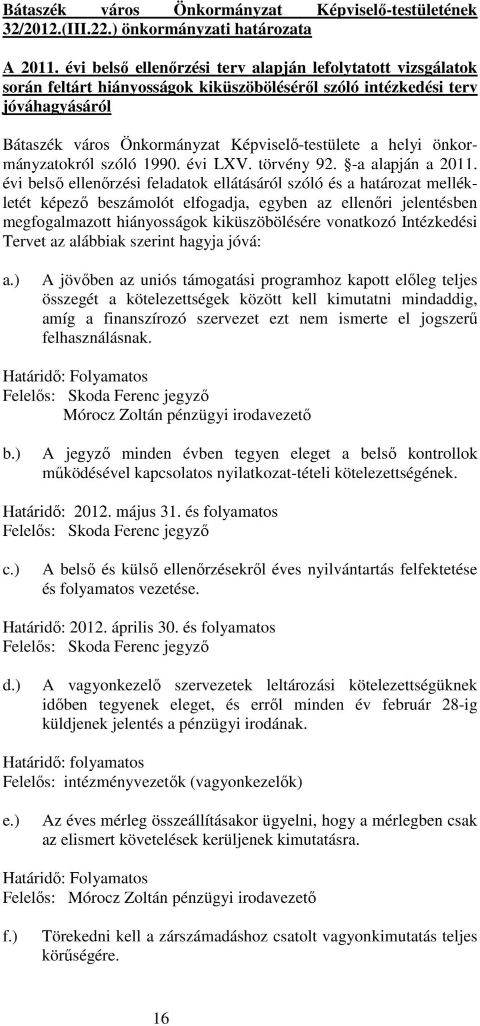 önkormányzatokról szóló 1990. évi LXV. törvény 92. a alapján a 2011.