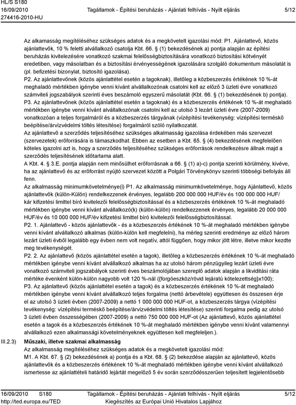 érvényességének igazolására szolgáló dokumentum másolatát is (pl. befizetési bizonylat, biztosító igazolása). P2.