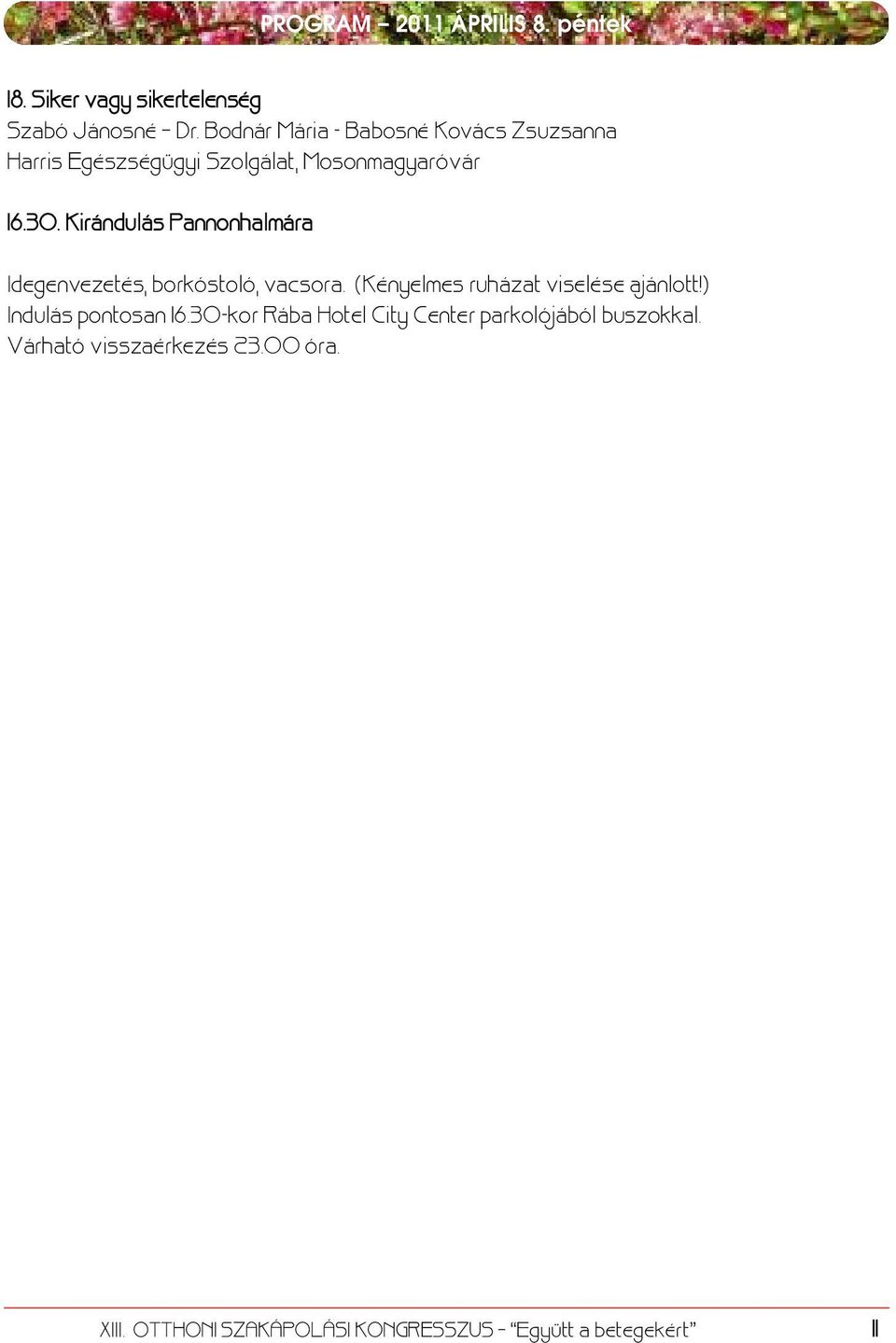 Kirándulás Pannonhalmára Idegenvezetés, borkóstoló, vacsora. (Kényelmes ruházat viselése ajánlott!