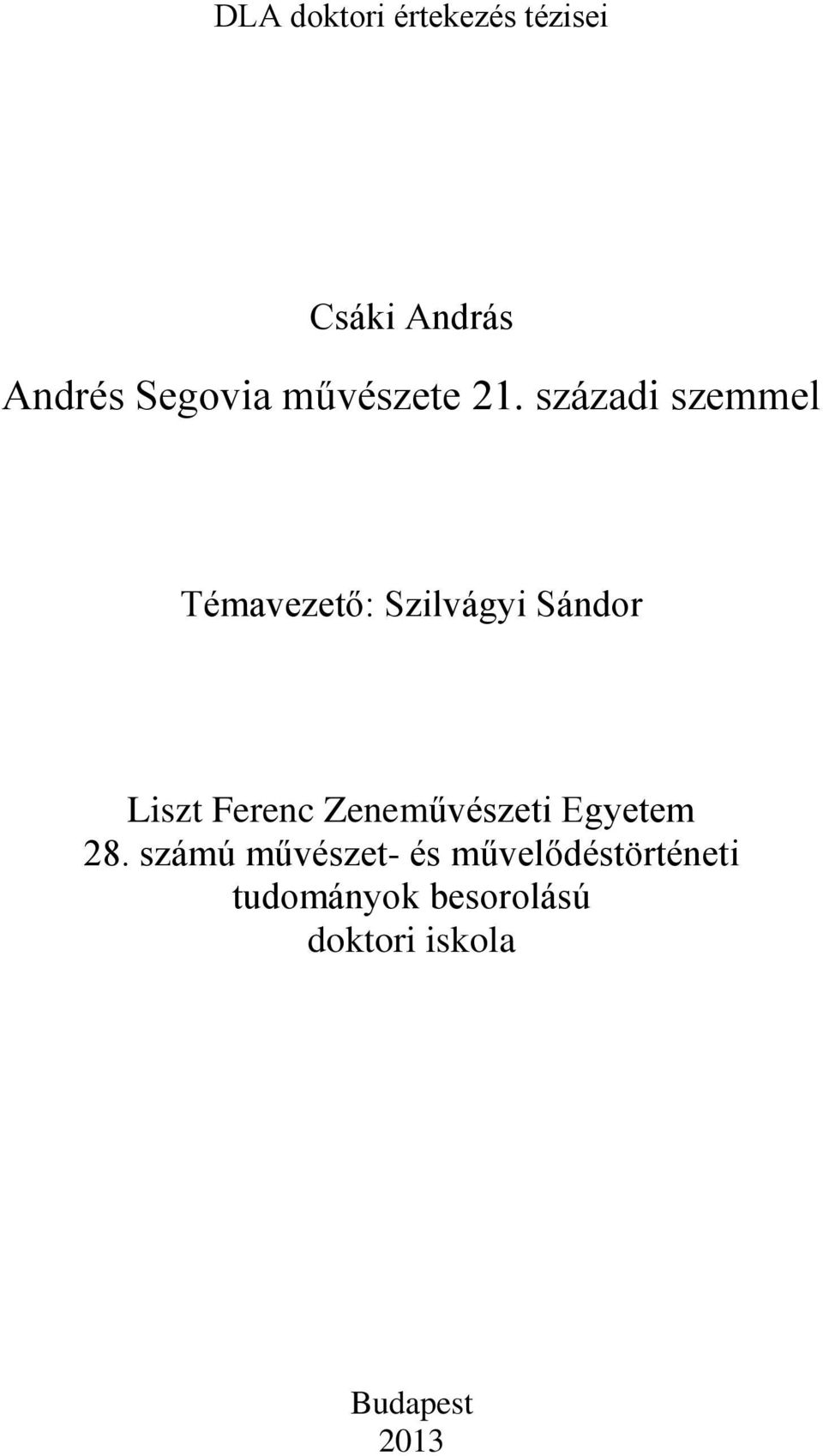 századi szemmel Témavezető: Szilvágyi Sándor Liszt Ferenc