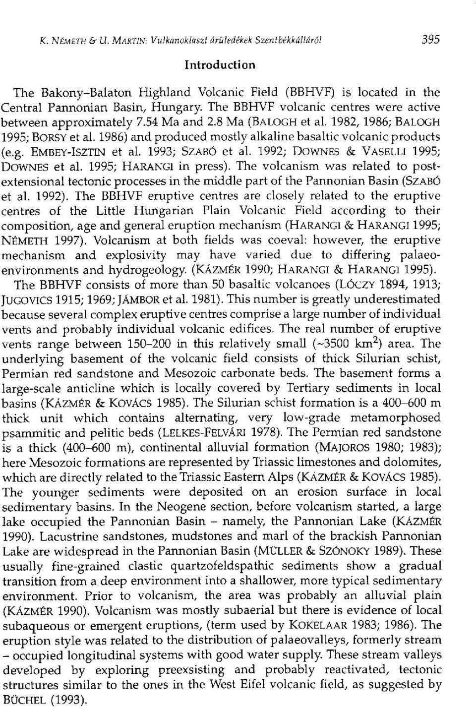 EMBEY-ISZTIN et al. 1993; SZABÓ et al. 1992; DOWNES & VASELLI 1995; DOWNES et al. 1995; HARANGI in press).