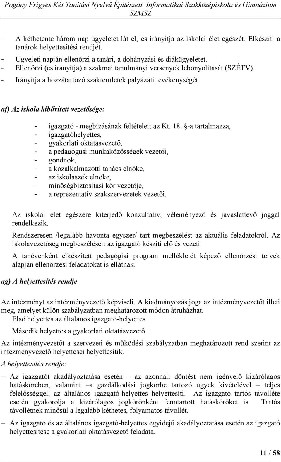 af) Az iskola kibıvített vezetısége: - igazgató - megbízásának feltételeit az Kt. 18.