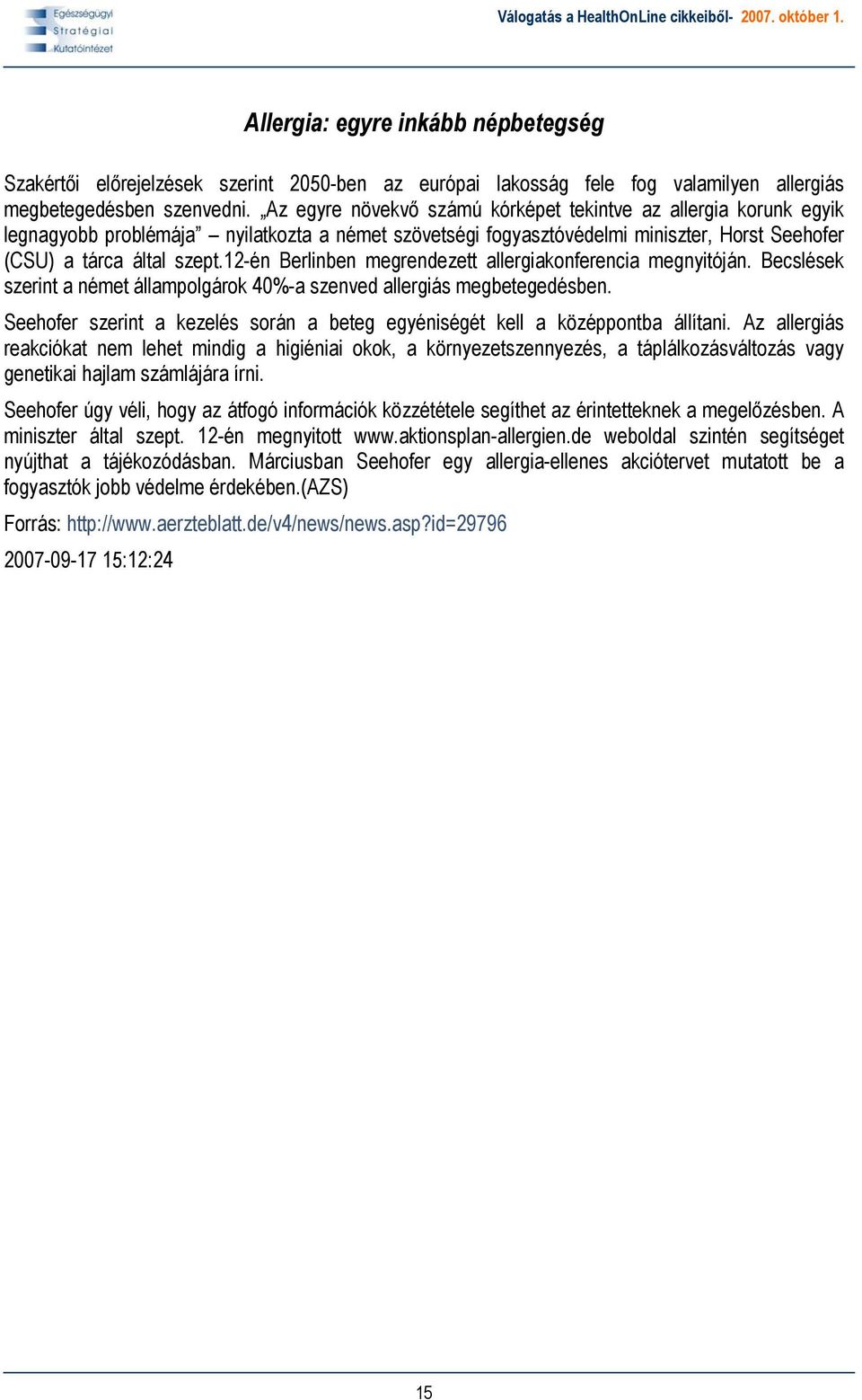 12-én Berlinben megrendezett allergiakonferencia megnyitóján. Becslések szerint a német állampolgárok 40%-a szenved allergiás megbetegedésben.