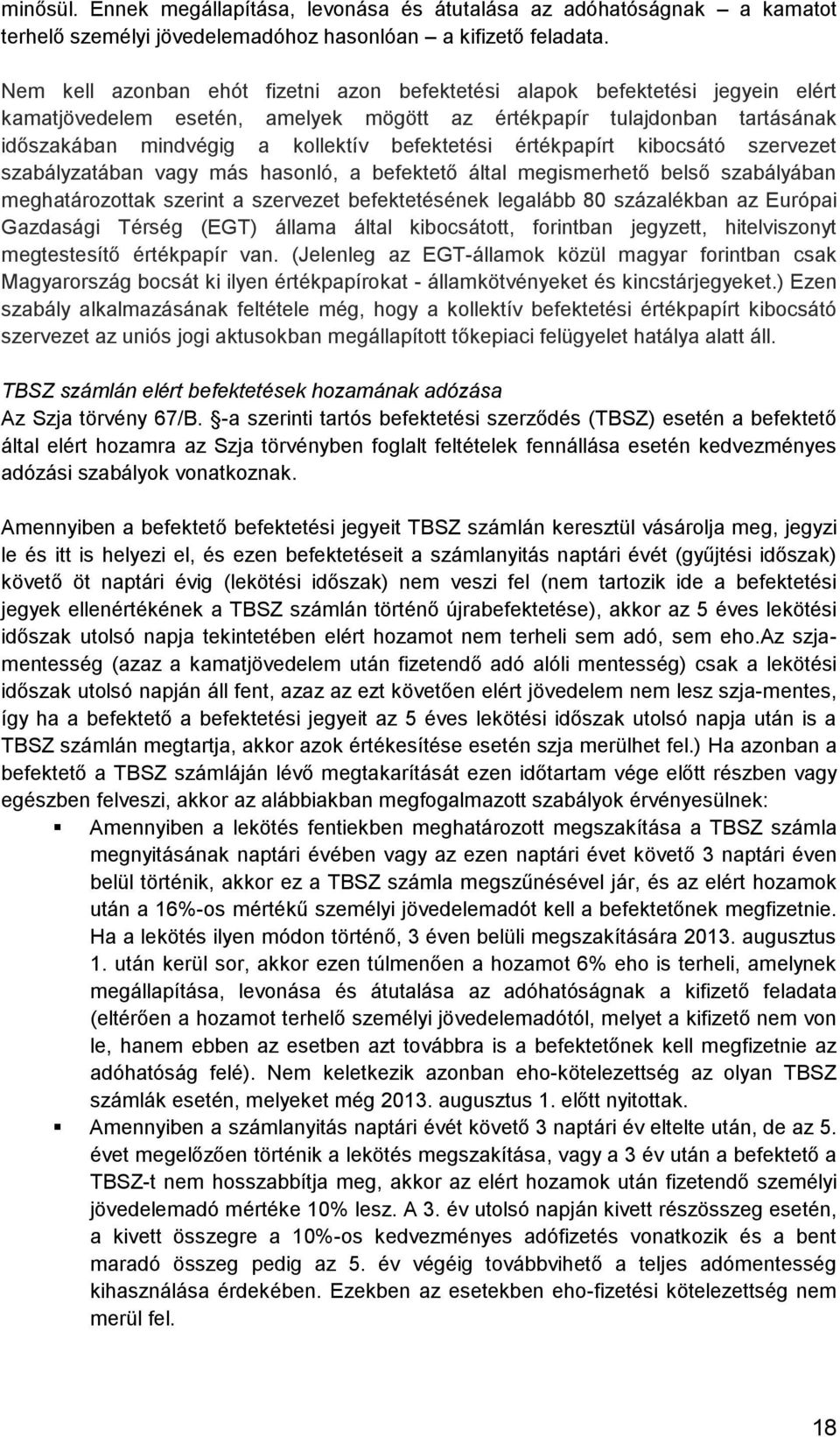 befektetési értékpapírt kibocsátó szervezet szabályzatában vagy más hasonló, a befektető által megismerhető belső szabályában meghatározottak szerint a szervezet befektetésének legalább 80