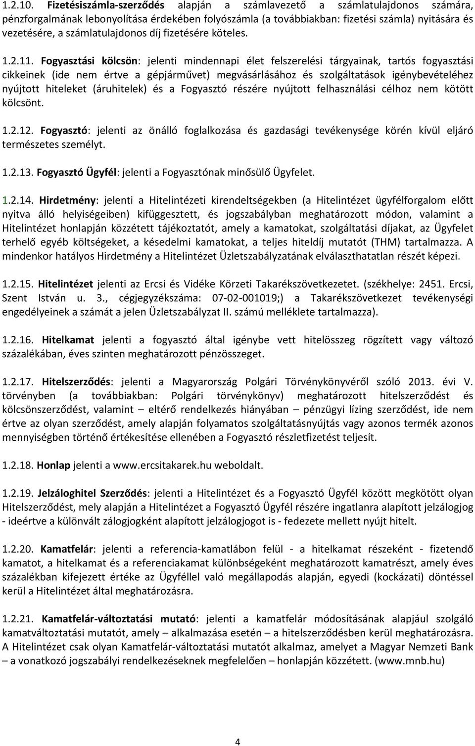 számlatulajdonos díj fizetésére köteles. 1.2.11.