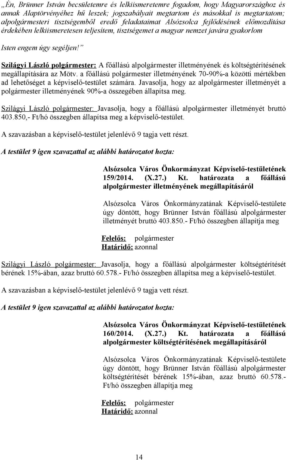 Szilágyi László polgármester: A főállású alpolgármester illetményének és költségtérítésének megállapítására az Mötv.