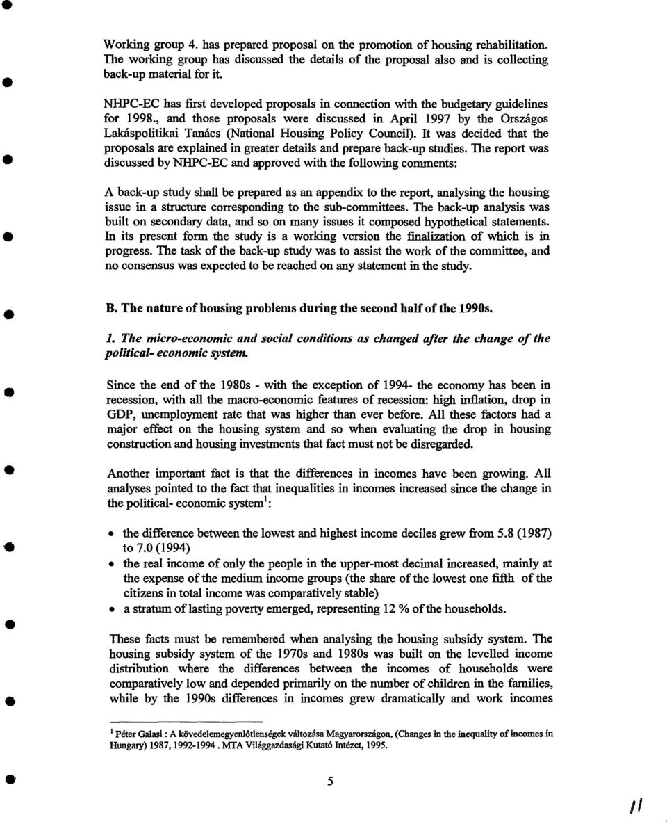 , and those proposals were discussed in April 1997 by the Orszagos Lakaspolitikai Tanacs (National Housing Policy Council).